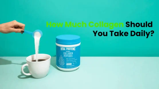 How Much Collagen Should You Take Daily